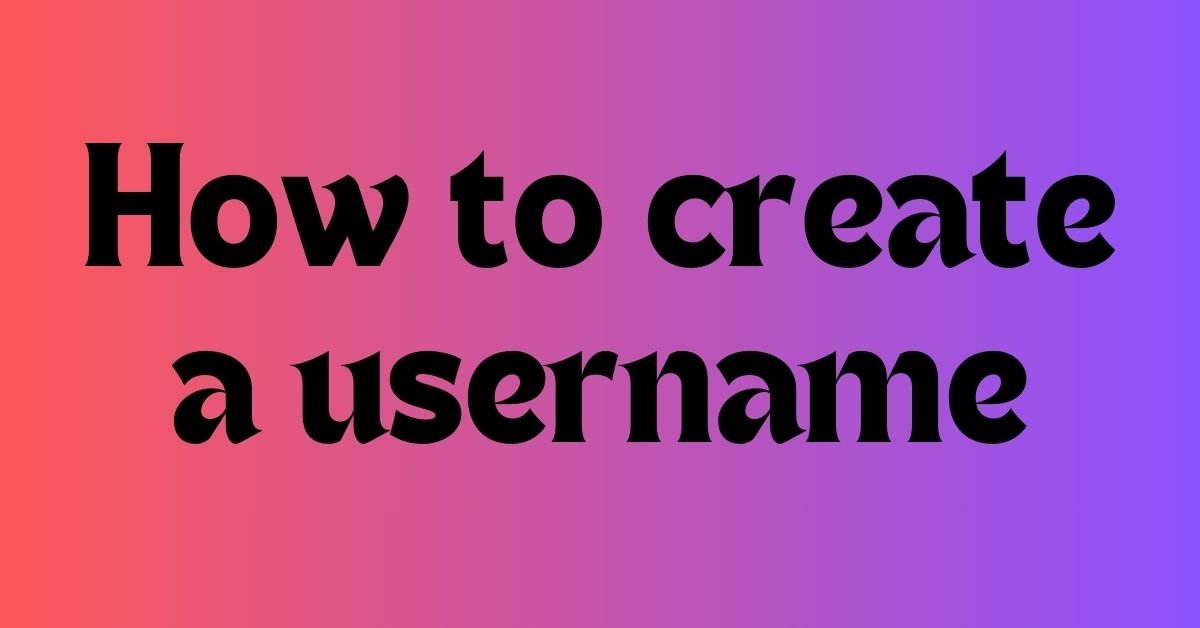 how to create a username
