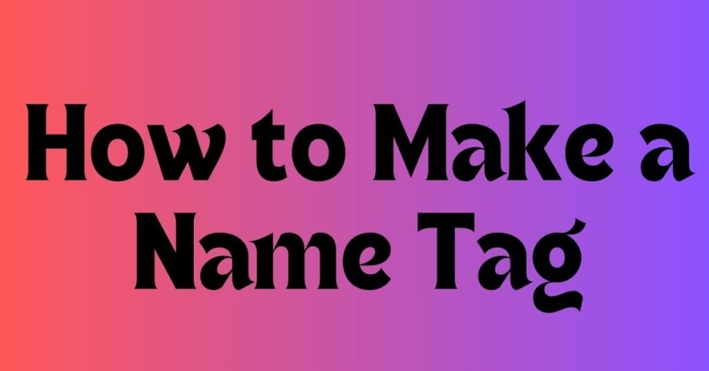 how to make a name tag